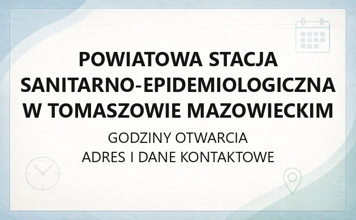 Powiatowa Stacja Sanitarno-Epidemiologiczna w Tomaszowie Mazowieckim - kontakt, godziny, zgłoszenia alarmowe