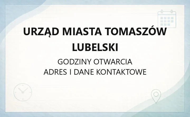 Urząd Miasta Tomaszów Lubelski - kontakt, godziny, wydziały i sprawy do załatwienia